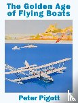 Piggot, Peter - The Golden Age of Flying Boats