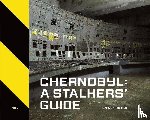 Richter, Darmon, FUEL - Chernobyl: A Stalkers’ Guide