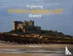 Nixon, Philip - Exploring Northumberland History