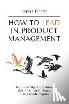 Pichler, Roman - How to Lead in Product Management