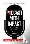 Parker-Naples, Anna - Podcast With Impact