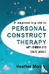 Moran, Heather - A beginner's guide to Personal Construct Therapy with children and young people
