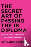 Zouev, Alexander - The Secret Art of Passing the Ib Diploma
