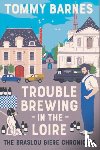 Barnes, Tommy - Trouble Brewing in the Loire