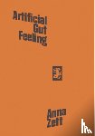 Zett, Anna - Artificial Gut Feeling