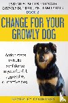 Courtney, Beverley - Change for your Growly Dog!