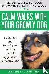 Courtney, Beverley - Calm walks with your Growly Dog