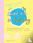 Richards, Mary - Take Me On Holiday - The Young Explorer's Guide to Every Holiday in the World