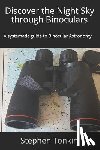 Tonkin Fras, Stephen - Discover the Night Sky through Binoculars: A systematic guide to Binocular Astronomy