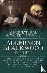 Blackwood, Algernon - The Collected Shorter Supernatural & Weird Fiction of Algernon Blackwood Volume 3