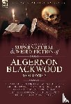 Blackwood, Algernon - Blackwood, A: Collected Shorter Supernatural & Weird Fiction