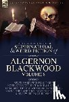 Blackwood, Algernon - Blackwood, A: Collected Shorter Supernatural & Weird Fiction