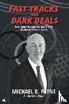 Michael R. Payne - Fast Tracks and Dark Deals