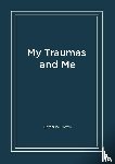 Brown, Catherine - My Traumas and Me