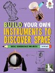 Ives, Rob - Build Your Own Instruments to Discover Space