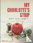 Semple, Charlotte - My Charlotte's Strip: Step-by-Step How To's on Sewing For Dolls