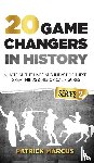 Marcus, Patrick - 20 Game Changers In History (Series 2); A Note on the Lives and Impact of these Great Minds & Historical Figures (Tesla, Jung, Napoleon, Anne Frank, Darwin, Aurelius, Plato, and more)