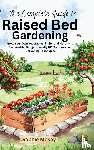 Mckay, Sophie - The Complete Guide to Raised Bed Gardening