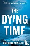 Carragher, Anthony - The Dying Time