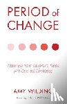 Wilding, Amy - Period of Change: Welcoming Your Daughter's Period with Care and Confidence