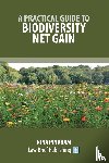 Pindham, Nina - A Practical Guide to Biodiversity Net Gain
