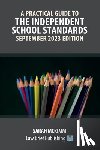 McKimm, Sarah - A Practical Guide to the Independent School Standards - September 2023 Edition