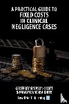 Simpson-Scott, Geoffrey, Mickeviciute, Ramune - A Practical Guide to Fixed Costs in Clinical Negligence Cases