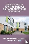 Holden, Jonathan, Barron, James - A Practical Guide to Advising Schools on Employment Law - Second Edition