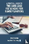 Dewin, Philip - A Practical Guide to the Care Case Fee Scheme for Family Lawyers