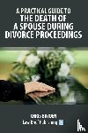 Bryden, Chris - A Practical Guide to the Death of a Spouse During Divorce Proceedings