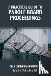 Kingham, Dean, Turner, John - A Practical Guide to Parole Board Proceedings