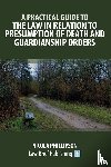 Phillipson, Nicola - A Practical Guide to the Law in Relation to Presumption of Death and Guardianship Orders