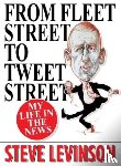 Levinson, Steve - From Fleet Street to Tweet Street