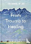 The School of Life - From Trauma to Healing