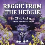 Mulligan, Olivia - REGGIE FROM THE HEDGIE