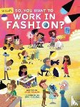 Collins, Jamie - So, You Want to Work in Fashion?