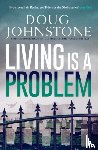 Johnstone, Doug - Living is a Problem