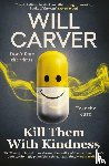 Carver, Will - Kill Them with Kindness