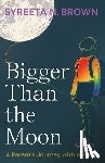 Brown, Syreeta N - Bigger Than the Moon