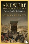 Willmott, Richard - Antwerp and the Golden Age