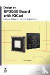 Hinchliffe, Jo, Everard, Ben - Design an RP2040 board with KiCad