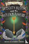 Tudor, Estelle Grace - Felicity Bloom and the Golden Arrow