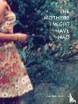 Furneaux, Caroline - The Mothers I Might Have Had