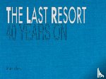 Parr, Martin - The Last Resort: Forty Years On