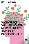  - Workplace Well-Being for Nurses, Health and Care Professionals