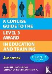 Machin, Lynn, Hindmarch, Duncan, Murray, Sandra, Richardson, Tina - A Concise Guide to the Level 3 Award in Education and Training