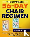 Oz, Ottie - The Complete 56-Day Chair Regimen: Merging Chair Yoga and Exercises for Seniors: Low-Impact Chair Yoga and Exercises for Flexibility, Stability, Balan