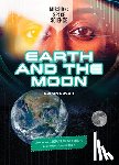Eason, Sarah - Earth and the Moon: Use Your Stem Skills to Explore Our Earth and Moon