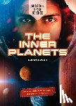 Eason, Sarah - The Inner Planets: Use Your Stem Skills to Explore Our Nearest Neighbors