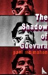 Mc Mahon, Paul - The Shadow of Guevara